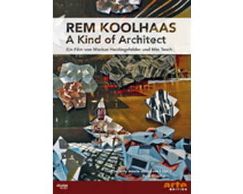 Rem Koolhaas - A Kind of Architect