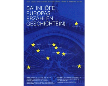Bahnh�fe Europas erz�hlen Geschichte(n)