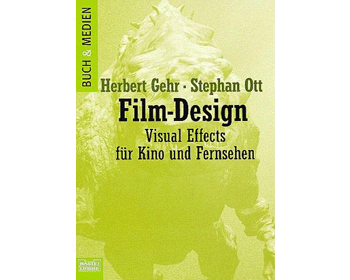 Herbert Gehr, Stefan Ott: Film-Design - Visual Effects f�r Kino